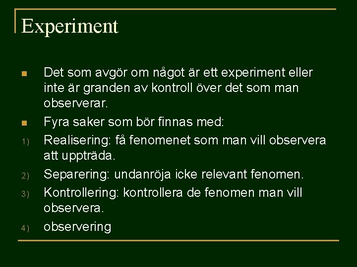 Experiment n n 1) 2) 3) 4) Det som avgör om något är ett