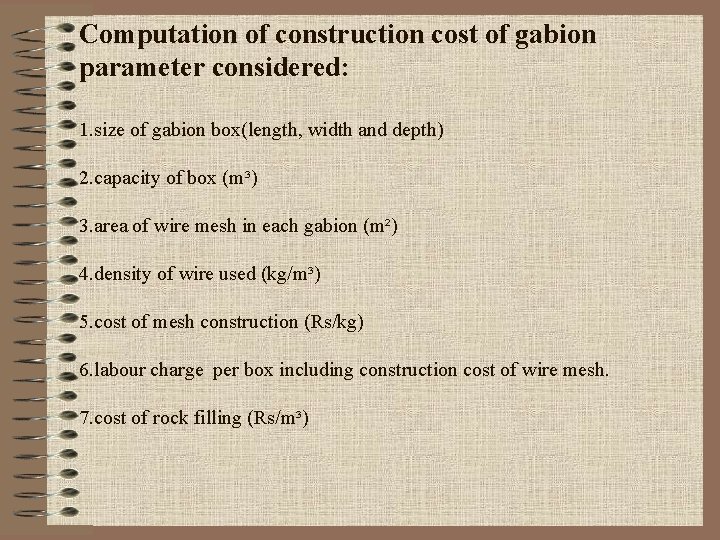 Computation of construction cost of gabion parameter considered: 1. size of gabion box(length, width
