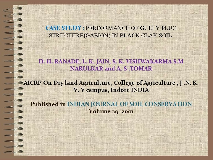 CASE STUDY : PERFORMANCE OF GULLY PLUG STRUCTURE(GABION) IN BLACK CLAY SOIL. D. H.