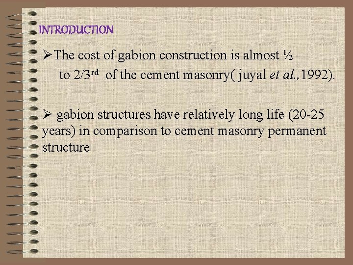 INTRODUCTION ØThe cost of gabion construction is almost ½ to 2/3 rd of the