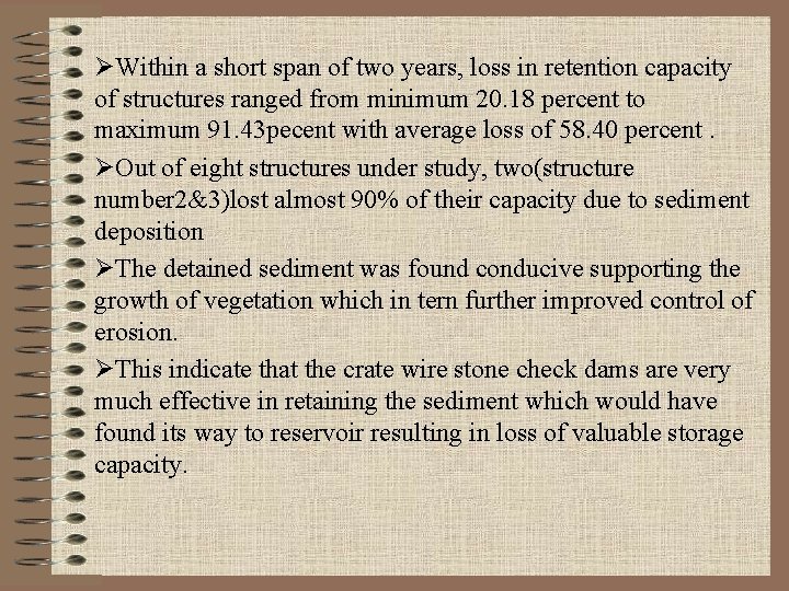 ØWithin a short span of two years, loss in retention capacity of structures ranged