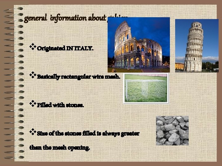 general information about gabion v. Originated IN ITALY. v. Basically rectangular wire mesh. v.