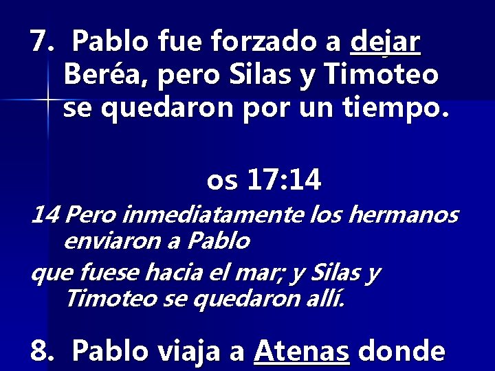 7. Pablo fue forzado a dejar Beréa, pero Silas y Timoteo se quedaron por
