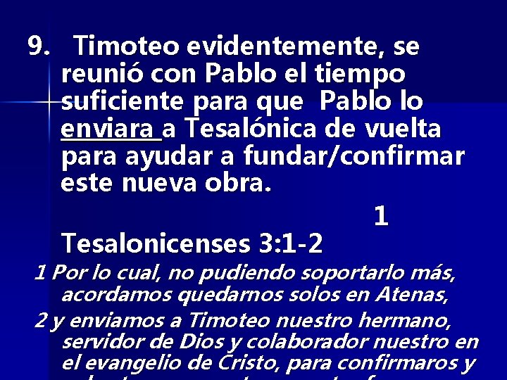 9. Timoteo evidentemente, se reunió con Pablo el tiempo suficiente para que Pablo lo