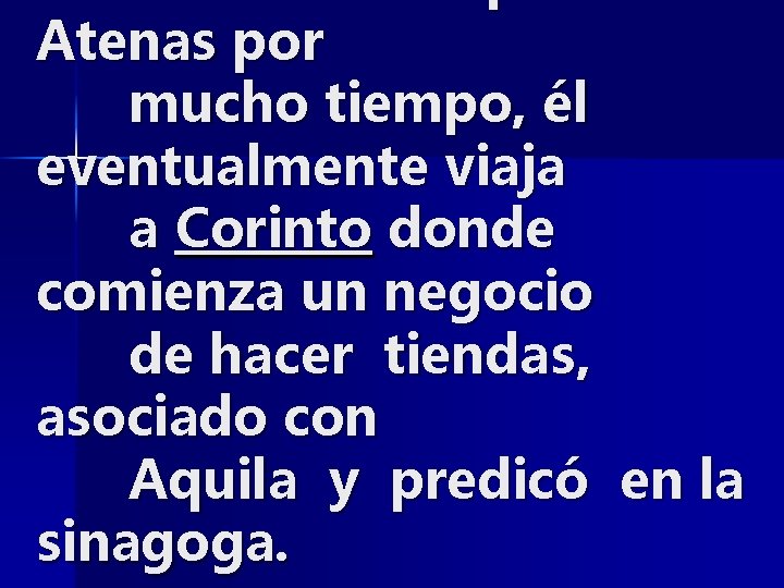 Atenas por mucho tiempo, él eventualmente viaja a Corinto donde comienza un negocio de