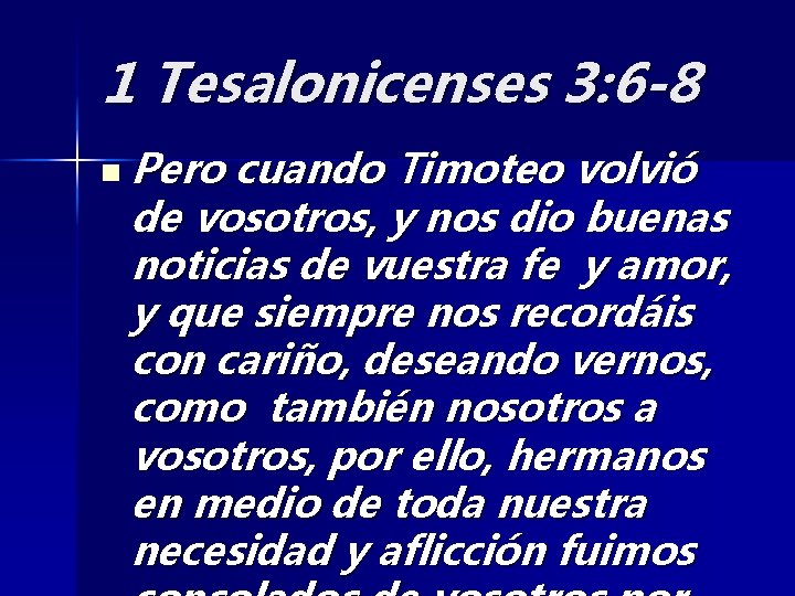 1 Tesalonicenses 3: 6 -8 n Pero cuando Timoteo volvió de vosotros, y nos