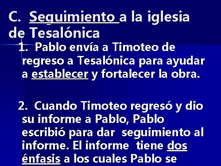C. Seguimiento a la iglesia de Tesalónica 1. Pablo envía a Timoteo de regreso