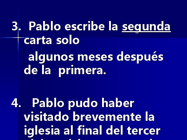 3. Pablo escribe la segunda carta solo algunos meses después de la primera. 4.