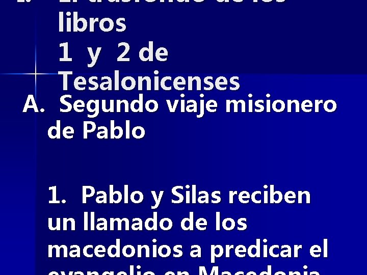 I. El trasfondo de los libros 1 y 2 de Tesalonicenses A. Segundo viaje