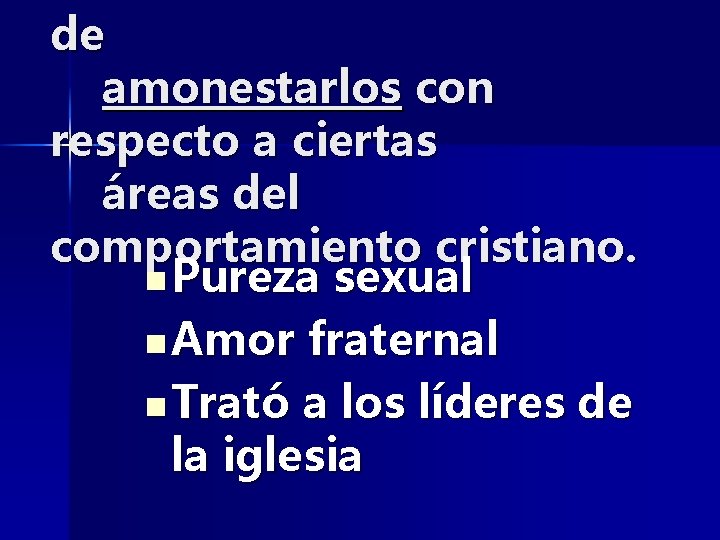 de amonestarlos con respecto a ciertas áreas del comportamiento cristiano. n Pureza sexual n
