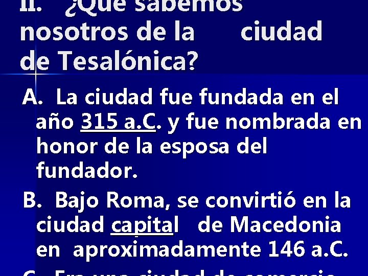 II. ¿Qué sabemos nosotros de la ciudad de Tesalónica? A. La ciudad fue fundada