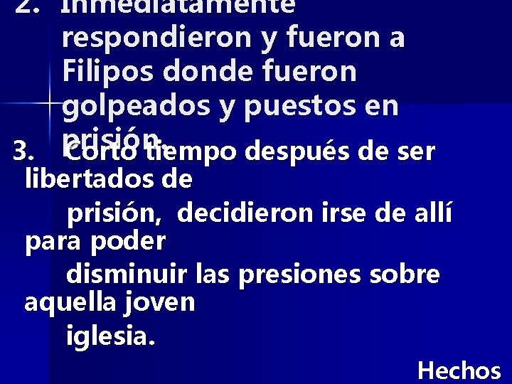 2. Inmediatamente respondieron y fueron a Filipos donde fueron golpeados y puestos en prisión.