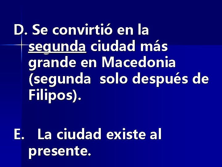 D. Se convirtió en la segunda ciudad más grande en Macedonia (segunda solo después