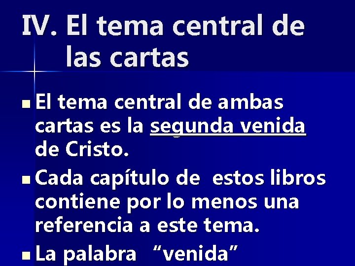 IV. El tema central de las cartas n El tema central de ambas cartas