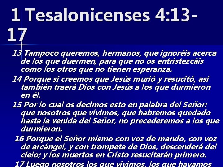  1 Tesalonicenses 17 4: 13 - 13 Tampoco queremos, hermanos, que ignoréis acerca
