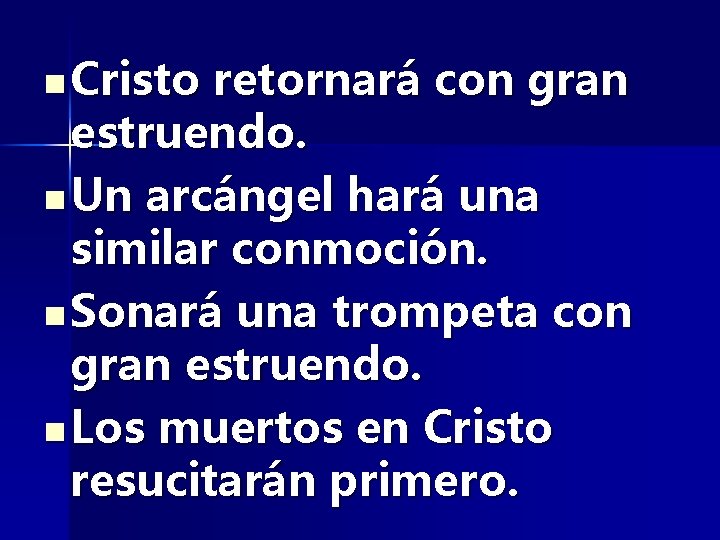 n Cristo retornará con gran estruendo. n Un arcángel hará una similar conmoción. n