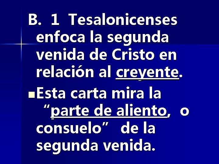 B. 1 Tesalonicenses enfoca la segunda venida de Cristo en relación al creyente. n