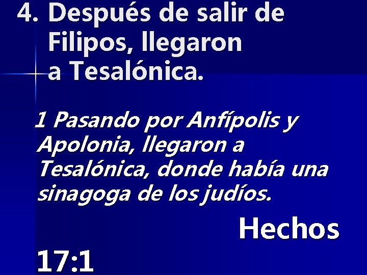 4. Después de salir de Filipos, llegaron a Tesalónica. 1 Pasando por Anfípolis y