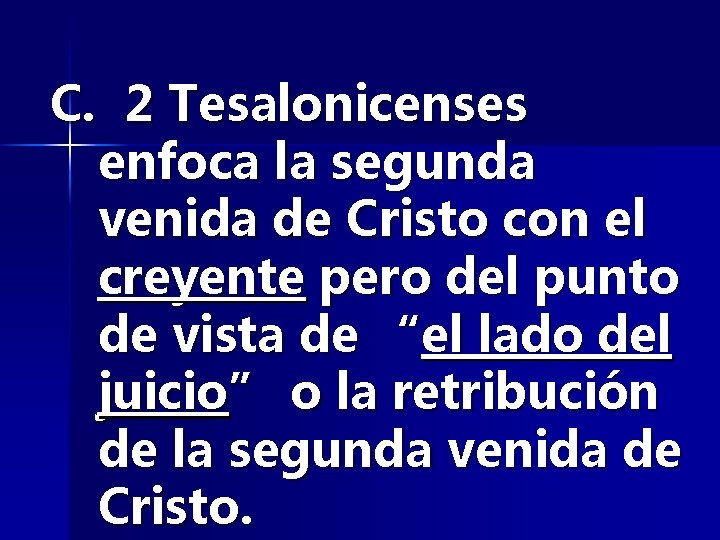 C. 2 Tesalonicenses enfoca la segunda venida de Cristo con el creyente pero del