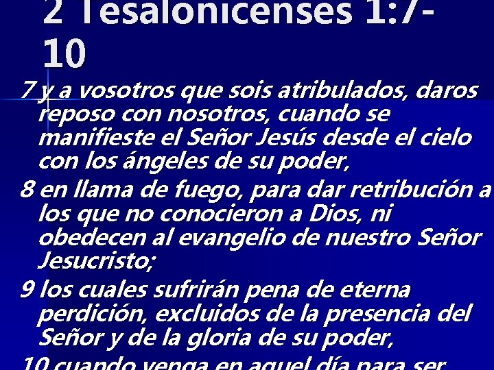 2 Tesalonicenses 1: 710 7 y a vosotros que sois atribulados, daros reposo con