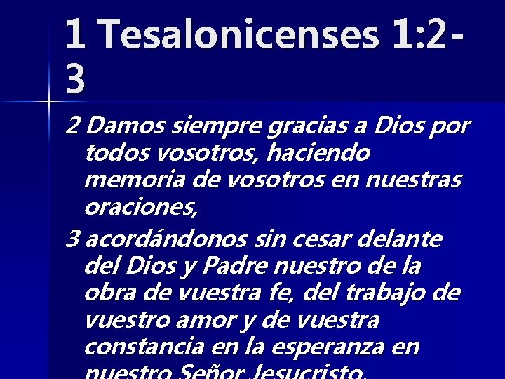 1 Tesalonicenses 1: 23 2 Damos siempre gracias a Dios por todos vosotros, haciendo