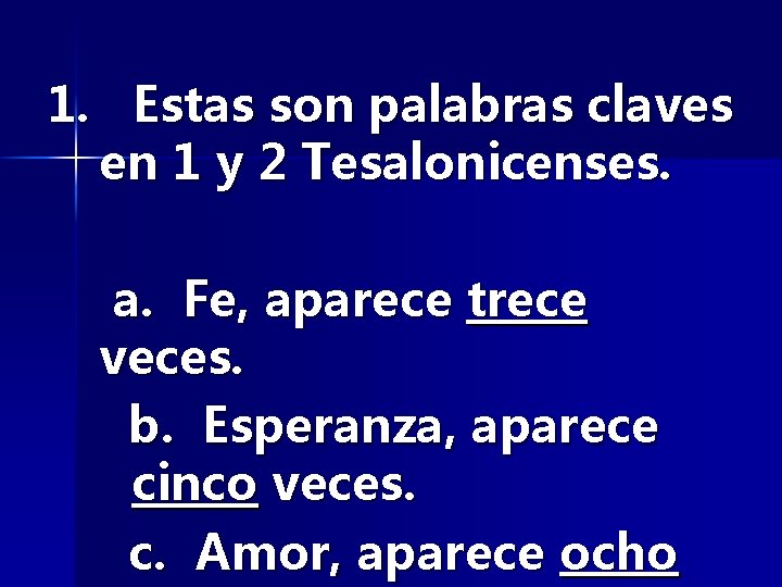 1. Estas son palabras claves en 1 y 2 Tesalonicenses. a. Fe, aparece trece