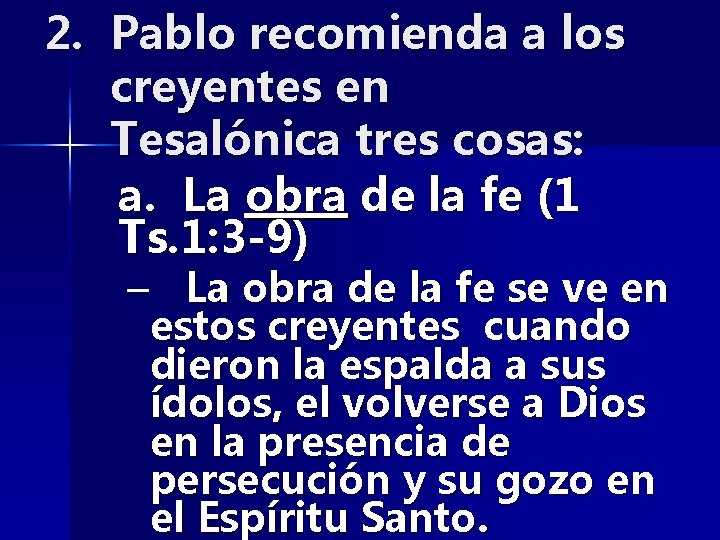 2. Pablo recomienda a los creyentes en Tesalónica tres cosas: a. La obra de