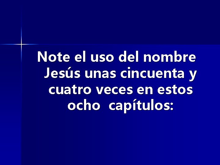 Note el uso del nombre Jesús unas cincuenta y cuatro veces en estos ocho