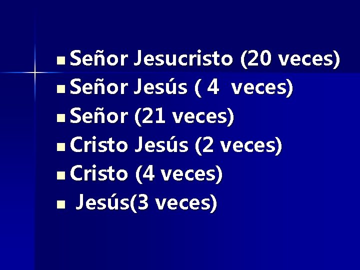 n Señor Jesucristo (20 veces) n Señor Jesús ( 4 veces) n Señor (21