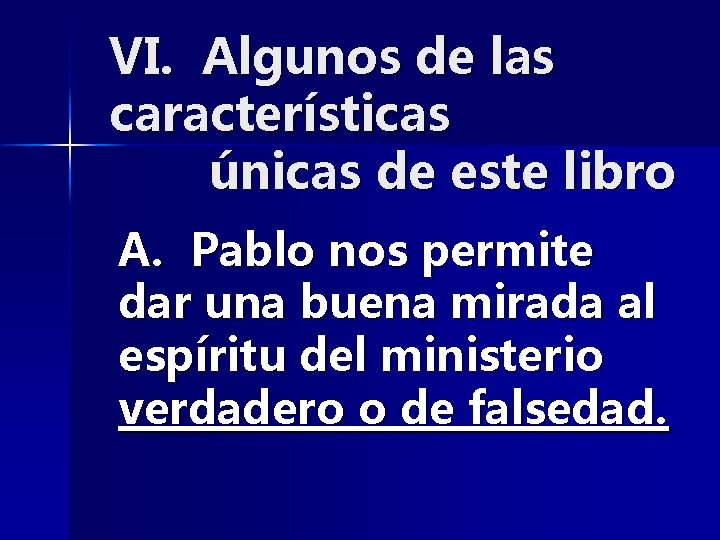 VI. Algunos de las características únicas de este libro A. Pablo nos permite dar