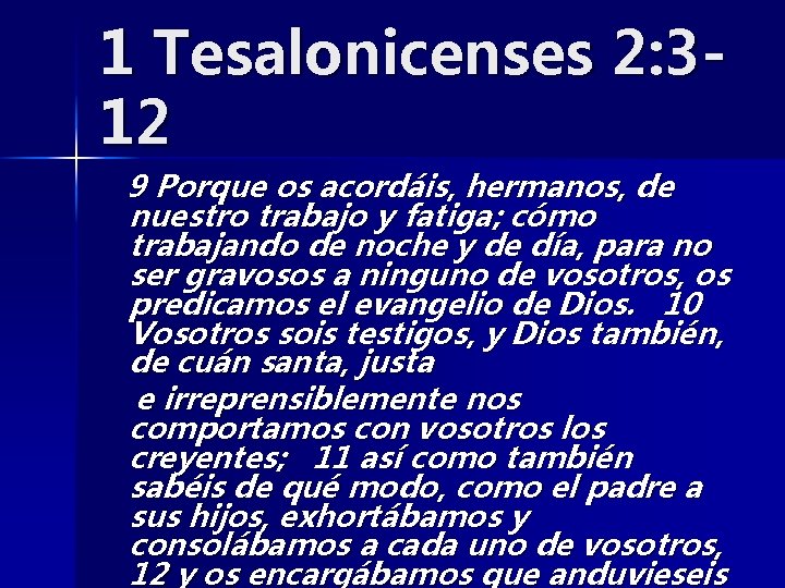 1 Tesalonicenses 2: 312 9 Porque os acordáis, hermanos, de nuestro trabajo y fatiga;