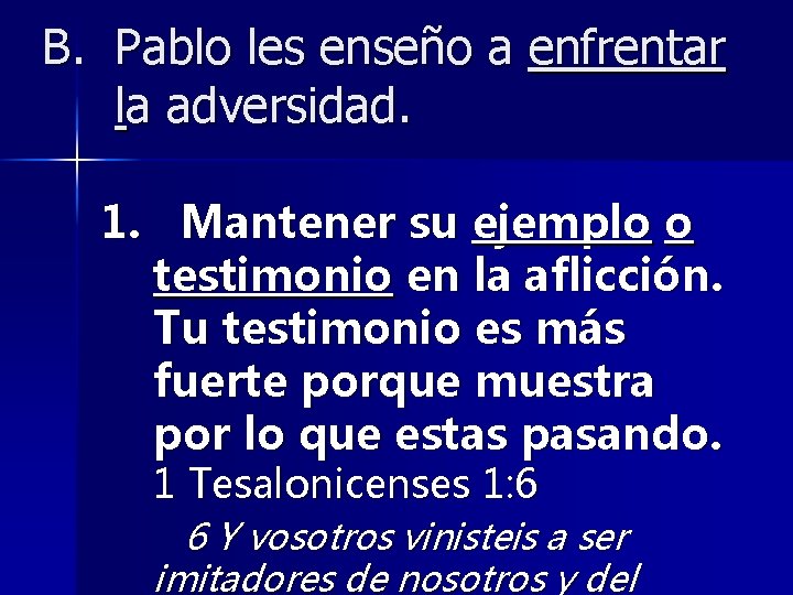B. Pablo les enseño a enfrentar la adversidad. 1. Mantener su ejemplo o testimonio
