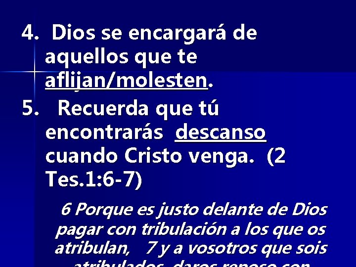 4. Dios se encargará de aquellos que te aflijan/molesten. 5. Recuerda que tú encontrarás