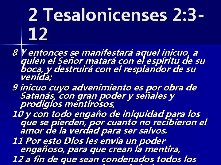 2 Tesalonicenses 2: 312 8 Y entonces se manifestará aquel inicuo, a quien el