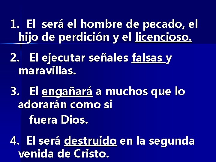 1. El será el hombre de pecado, el hijo de perdición y el licencioso.