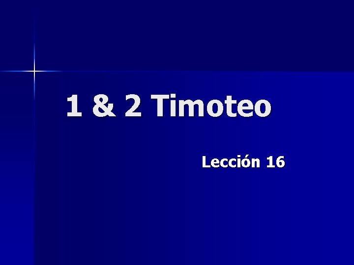 1 & 2 Timoteo Lección 16 