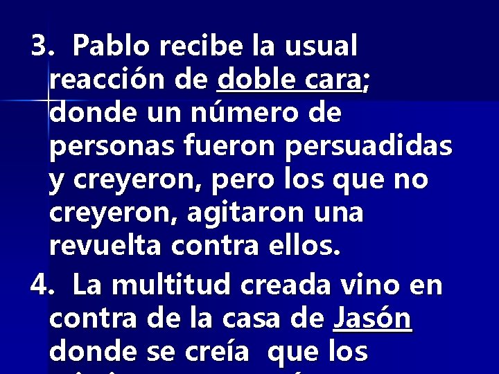 3. Pablo recibe la usual reacción de doble cara; donde un número de personas