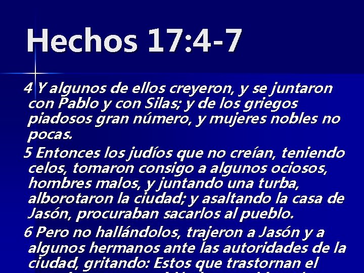 Hechos 17: 4 -7 4 Y algunos de ellos creyeron, y se juntaron con