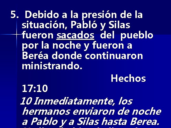 5. Debido a la presión de la situación, Pabló y Silas fueron sacados del