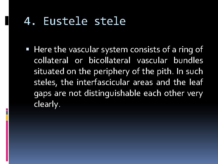 4. Eustele Here the vascular system consists of a ring of collateral or bicollateral
