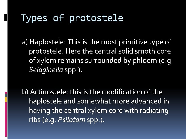 Types of protostele a) Haplostele: This is the most primitive type of protostele. Here