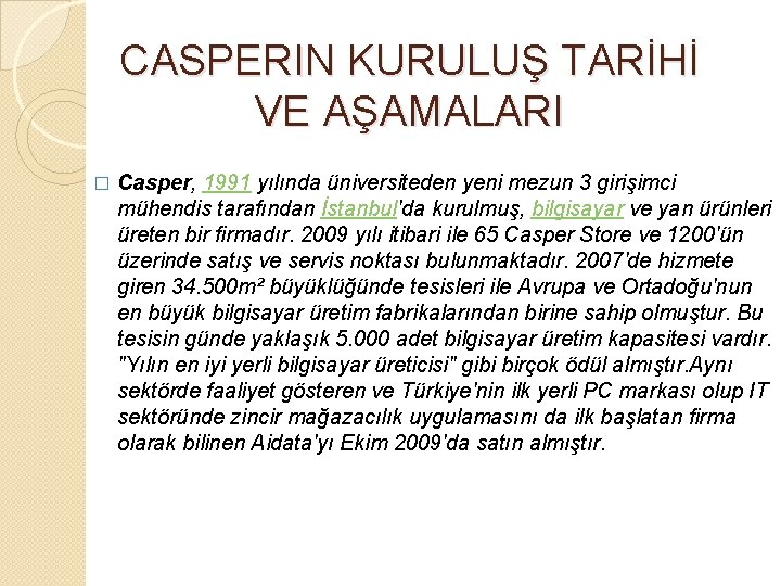 CASPERIN KURULUŞ TARİHİ VE AŞAMALARI � Casper, 1991 yılında üniversiteden yeni mezun 3 girişimci