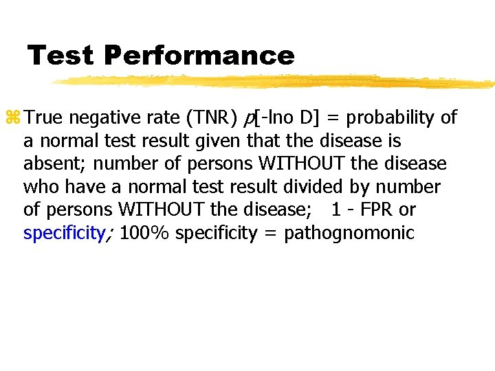 Test Performance z True negative rate (TNR) p[-lno D] = probability of a normal