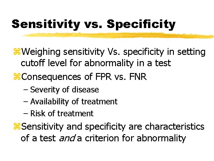 Sensitivity vs. Specificity z. Weighing sensitivity Vs. specificity in setting cutoff level for abnormality