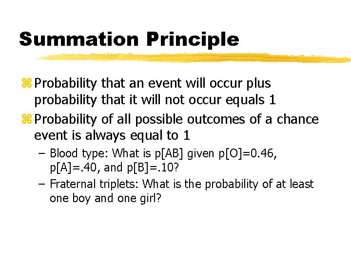 Summation Principle z Probability that an event will occur plus probability that it will