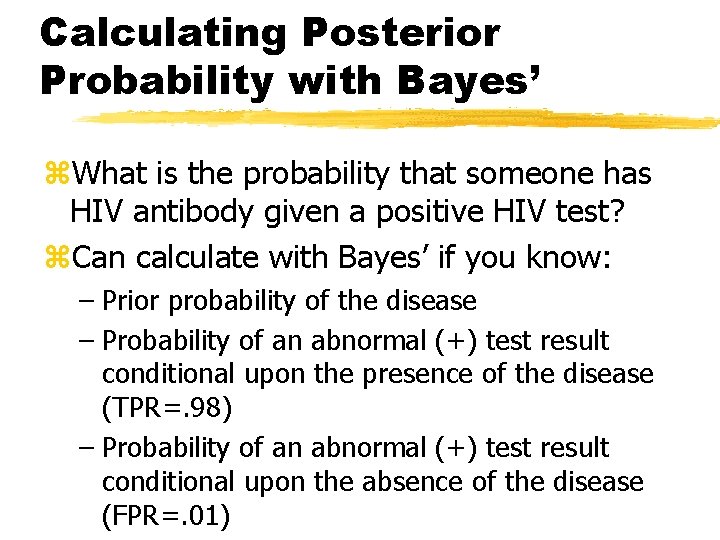 Calculating Posterior Probability with Bayes’ z. What is the probability that someone has HIV