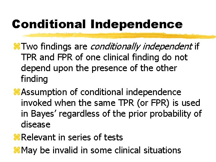 Conditional Independence z. Two findings are conditionally independent if TPR and FPR of one