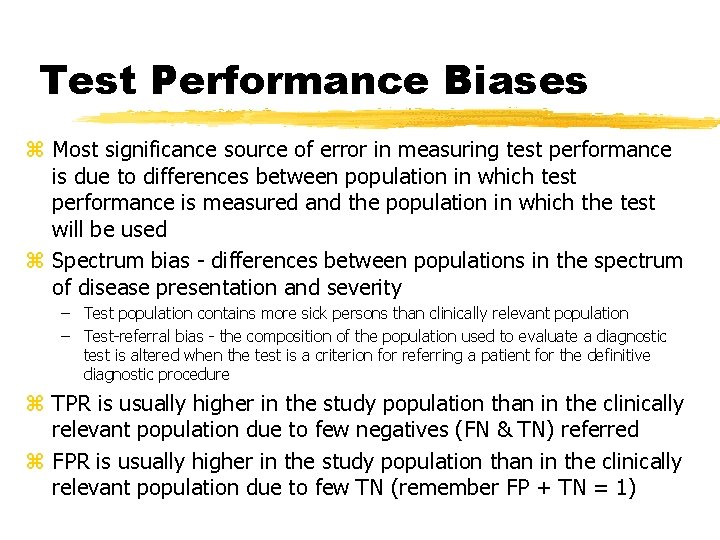 Test Performance Biases z Most significance source of error in measuring test performance is