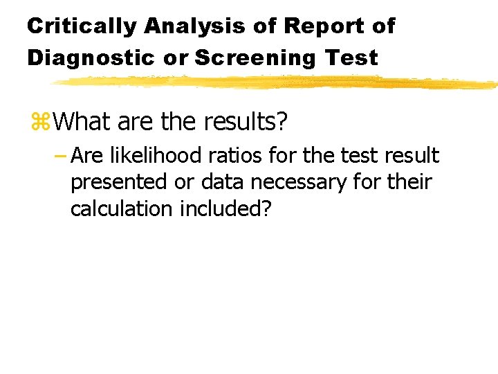 Critically Analysis of Report of Diagnostic or Screening Test z. What are the results?