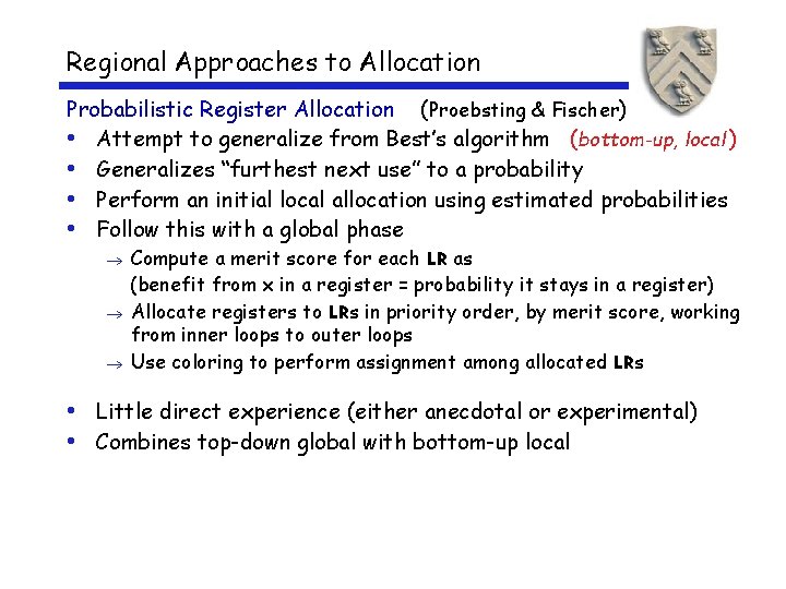 Regional Approaches to Allocation Probabilistic Register Allocation (Proebsting & Fischer) • Attempt to generalize